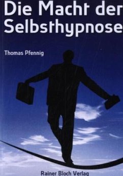 Die Macht der Selbsthypnose - Pfennig, Thomas