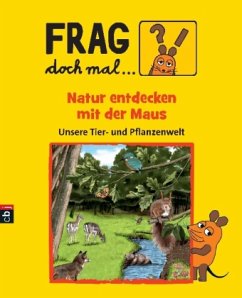 Natur entdecken mit der Maus / Frag doch mal ... die Maus! Bd.5 - Dahm, Sabine; Funke, Wolfgang