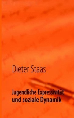 Jugendliche Expressivität und soziale Dynamik - Staas, Dieter
