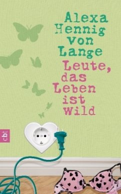 Leute, das Leben ist wild / Die Lelle-Romane Bd.4 - Hennig von Lange, Alexa