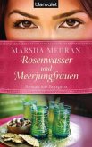 Rosenwasser und Meerjungfrauen