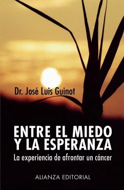 Entre el miedo y la esperanza : la experiencia de afrontar un cáncer - Guinot Rodríguez, José Luis