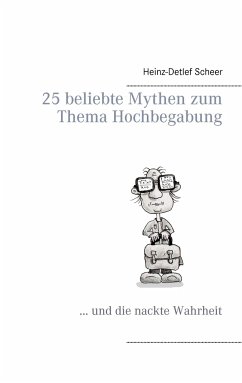25 beliebte Mythen zum Thema Hochbegabung - Scheer, Heinz-Detlef