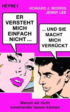 Er versteht mich einfach nicht... und sie macht mich verrückt - Morris, Howard J.; Lee, Jenny Er versteht mich einfach nicht... und sie macht mich verrückt - Morris, Howard J.; Lee, Jenny