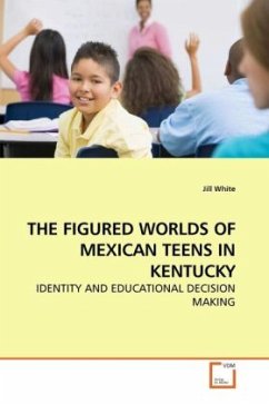 THE FIGURED WORLDS OF MEXICAN TEENS IN KENTUCKY - White, Jill