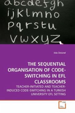 THE SEQUENTIAL ORGANISATION OF CODE-SWITCHING IN EFL CLASSROOMS - Üstünel, Eda