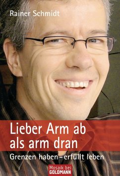 Lieber Arm ab als arm dran - Schmidt, Rainer