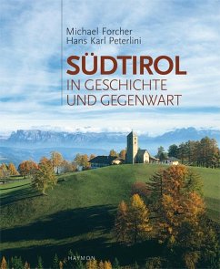 Südtirol in Geschichte und Gegenwart - Forcher, Michael;Peterlini, Hans K.