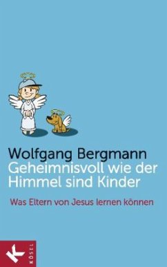 Geheimnisvoll wie der Himmel sind Kinder - Bergmann, Wolfgang