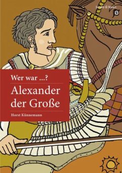 Wer war Alexander der Große? - Künnemann, Horst