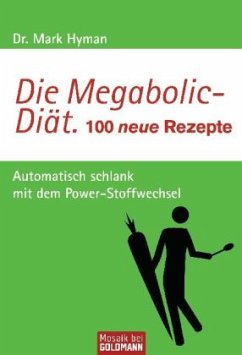 Die Megabolic-Diät. 100 neue Rezepte - Hyman, Mark
