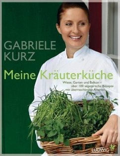 Meine Kräuterküche - Kurz, Gabriele
