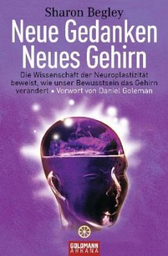 Neue Gedanken - neues Gehirn - Begley, Sharon