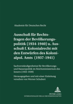 Ausschuß für Rechtsfragen der Bevölkerungspolitik (1934-1940) und Ausschuß für Kolonialrecht zusammen mit den Entwürfen des Kolonialpolitischen Amts (1937-1941)- Sachverständigenbeirat für Bevölkerungs- und Rassenpolitik im Reichsministerium des Innern / Akademie für Deutsches Recht 1933-1945 12 - Ausschuß für Rechtsfragen der Bevölkerungspolitik (1934-1940) und Ausschuß für Kolonialrecht zusammen mit den Entwürfen