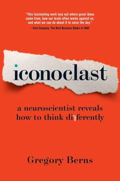 Iconoclast: A Neuroscientist Reveals How to Think Differently - Berns, Gregory