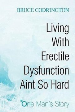 Living With Erectile Dysfunction Aint So Hard - Bruce Codrington