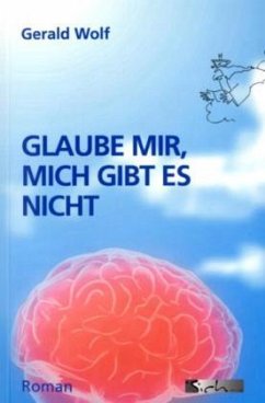 Glaube mir, mich gibt es nicht - Wolf, Gerald