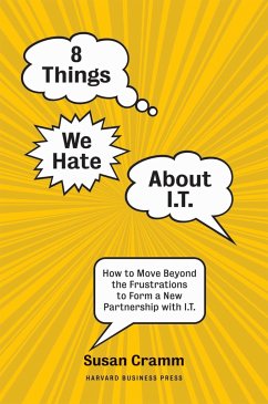 8 Things We Hate about I.T.: How to Move Beyond the Frustrations to Form a New Partnership with I.T. - Cramm, Susan