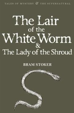The Lair of the White Worm and the Lady of the Shroud - Stoker, Bram
