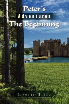 Peter's Adventures the Beginning - Schad, Raymond