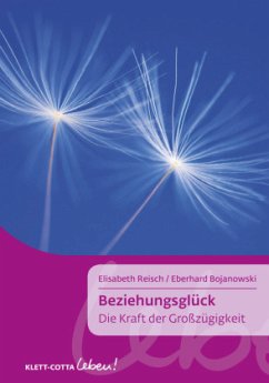 Beziehungsglück (Klett-Cotta Leben!) - Reisch, Elisabeth;Bojanowski, Eberhard