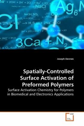 Spatially-Controlled Surface Activation of Preformed Polymers Spatially-Controlled Surface Activation of Preformed Polymers