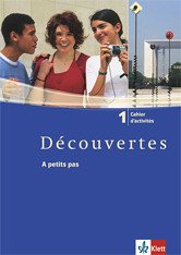 Découvertes 1, Cahier d'activités: A petits pas - Birgit Bruckmayer et.al.