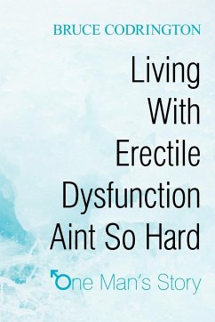 Living With Erectile Dysfunction Aint So Hard - Bruce Codrington