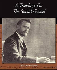 A Theology For The Social Gospel - Rauschenbusch, Walter