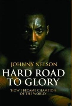 Hard Road to Glory: How I Became Champion of the World - Nelson, Johnny