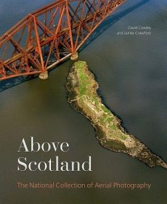 Above Scotland: The National Collection of Aerial Photography - Cowley, Dave; Crawford, James