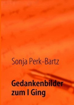 Gedankenbilder zum I Ging - Perk-Bartz, Sonja