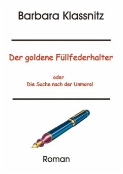 Der goldene Füllfederhalter - Klassnitz, Barbara