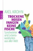 Trockene Hosen fangen keine Fische