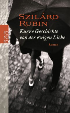 Kurze Geschichte von der ewigen Liebe - Rubin, Szilárd