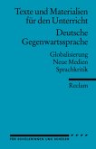 Deutsche Gegenwartssprache. Globalisierung · Neue Medien · Sprachkritik (Texte und Materialien für den Unterricht)