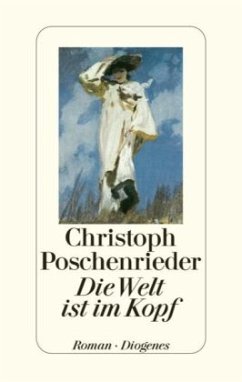 Die Welt ist im Kopf - Poschenrieder, Christoph