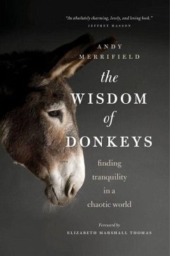 The Wisdom of Donkeys: Finding Tranquility in a Chaotic World - Merrifield, Andy