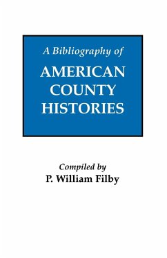 Bibliography of American County Histories - Filby, P. William