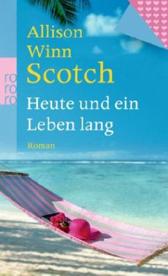 Heute und ein Leben lang - Scotch, Allison Winn