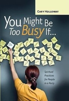 You Might Be Too Busy If... - Holloway, Gary