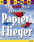 Das große Buch der tollen Papierflieger Bd.1
