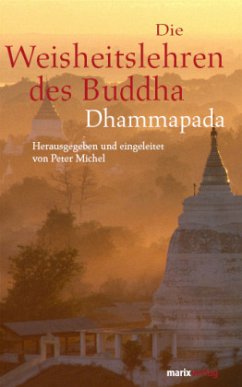 Die Weisheitslehren des Buddha -Dhammapada - Buddha, Gautama