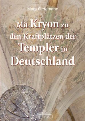 Mit KRYON zu den Kraftplätzen der Templer in Deutschland Mit KRYON zu den Kraftplätzen der Templer in Deutschland