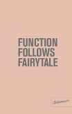 Function follows fairytale Function follows fairytale