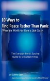 10 Ways to Find Peace Rather Than Panic When The World Has Gone a Little Crazy