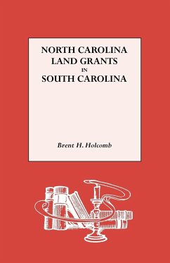 North Carolina Land Grants in South Carolina - Holcomb, Brent H.