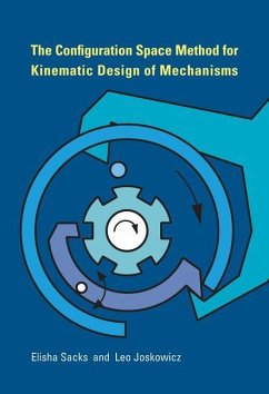 The Configuration Space Method for Kinematic Design of Mechanisms - Sacks, Elisha; Joskowicz, Leo