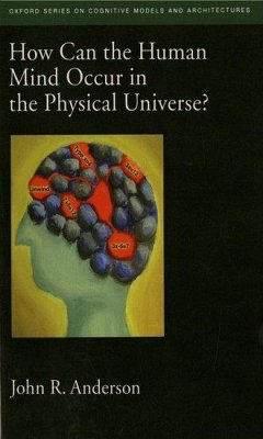 How Can the Human Mind Occur in the Physical Universe? - Anderson, John R