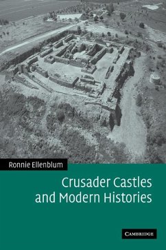 Crusader Castles and Modern Histories - Ellenblum, Ronnie